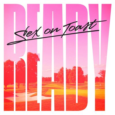 Sex On Toast Ready EP